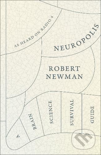 Neuropolis (A Brain Science Survival Guide) - Robert Newman - kniha z kategorie Přírodní vědy a technika