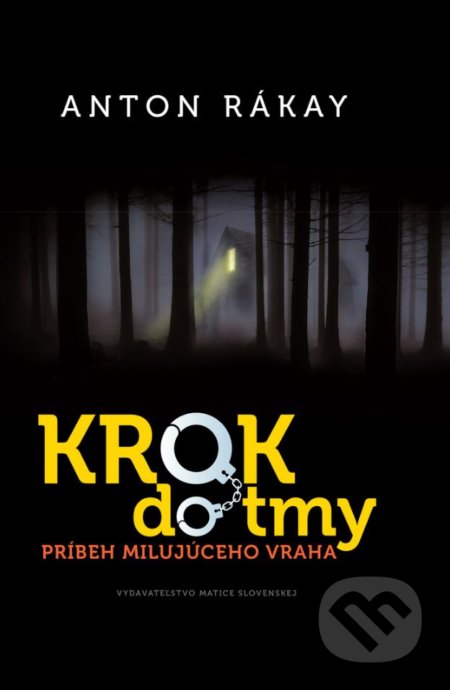 Krok do tmy - Anton Rákay, Vydavateľstvo Matice slovenskej, 2017