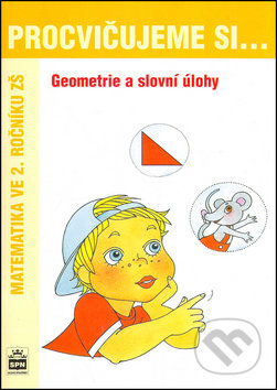 Procvičujeme si... Geometrie a slovní úlohy - Michaela Kaslová, Dana Fialová, SPN - pedagogické nakladatelství, 2004