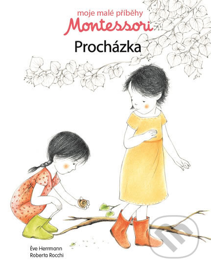 Moje malé příběhy Montessori - Procházka, Svojtka&Co., 2017