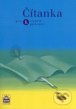 Čítanka pro 1. ročník gymnázií - Josef Soukal, SPN - pedagogické nakladatelství, 2001