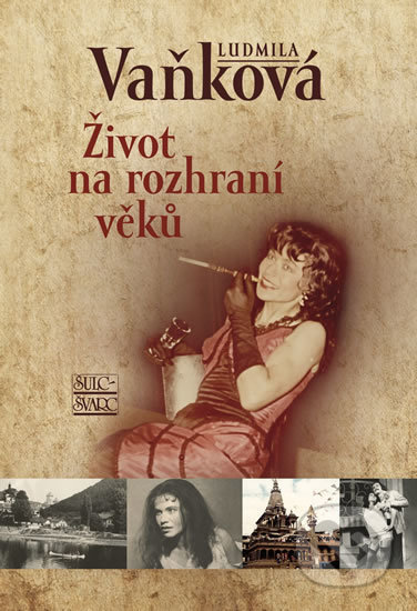 Život na rozhraní věků - Ludmila Vaňková, Šulc - Švarc, 2017