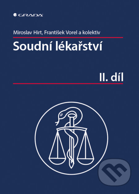 Soudní lékařství II. díl - Miroslav Hirt, Franitšek Vorel a kolektiv, Grada, 2016
