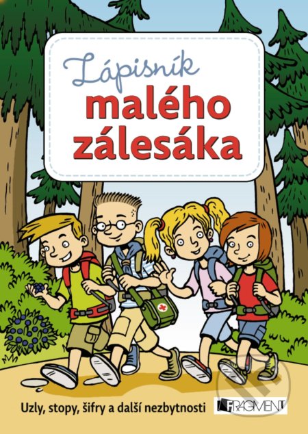 Zápisník malého zálesáka - Martina Honzů, Martina Procházková, Zdeněk Chval, Nakladatelství Fragment, 2017