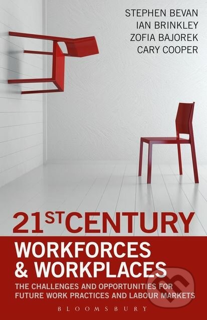 21st Century Workforces and Workplaces - Stephen Bevan a kol. - kniha z kategorie Psychologie