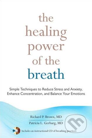 The Healing Power of the Breath - Richard P. Brown, Patricia L. Gerbarg, Shambhala, 2012