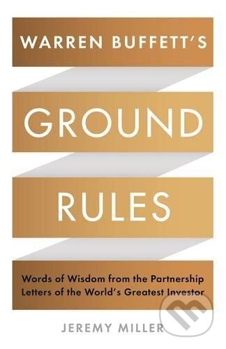 Warren Buffett's Ground Rules (Words of Wisdom from the Partnership Letters of the World's Greatest Investor) - kniha z kategorie Finance