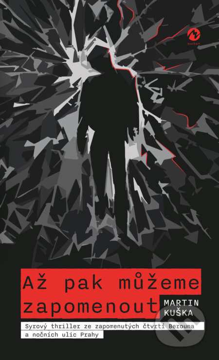 E-kniha: Až pak můžeme zapomenout (Martin Kuška). Machart, 2024