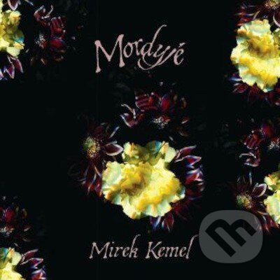 Hudební CD: Mirek Kemel: Mordyjé (Hudobné albumy)