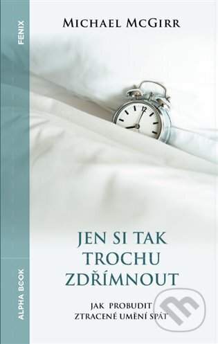 Jen si tak trochu zdřímnout - Michael McGirr, Alpha book, 2024