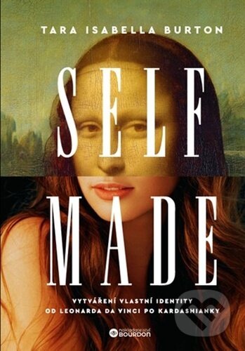Self-Made (Vytváření naší identity od Da Vinciho po Kardashians) - kniha z kategorie Psychologie