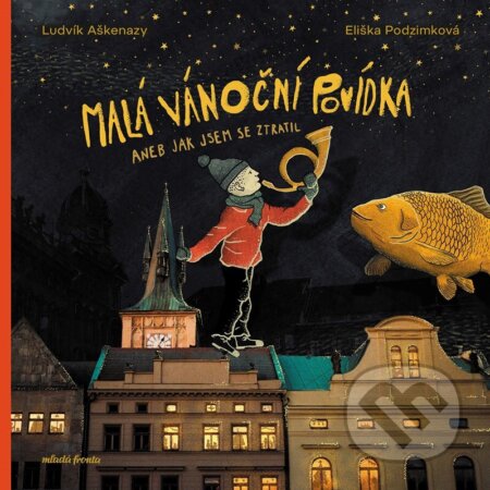 Malá vánoční povídka aneb Jak jsem se ztratil - Ludvík Aškenazy, Eliška Podzimková (ilustrátor) - kniha z kategorie Pohádky