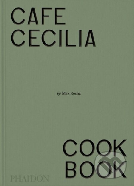 Café Cecilia Cookbook - Max Rocha, Phaidon, 2024