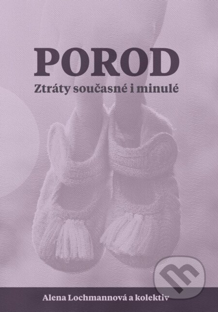 Kniha: Porod - Ztráty současné i minulé (Alena Lochmannová)