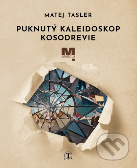 Kniha: Puknutý kaleidoskop Kosodrevie (Matej Tasler)