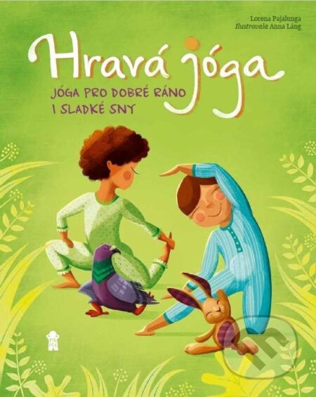 Hravá jóga (Jóga pro dobré ráno i sladké sny) - Anna Lang (ilustrátor), Lorena V. Pajalunga - kniha z kategorie Individuální sporty