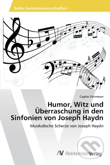 Humor, Witz und Überraschung in den Sinfonien von Joseph Haydn - Cagdas Dönmezer, AV Akademikerverlag, 2012