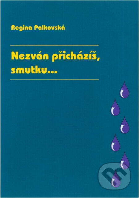 Kniha: Nezván přicházíš, smutku-- (Regina Palkovská). Šimon Ryšavý, 2008