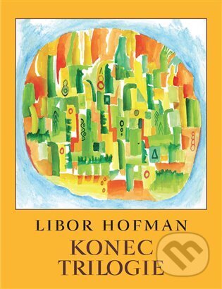 Kniha: Konec trilogie (Libor Hofman)