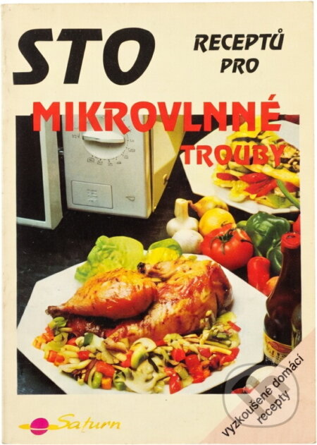 Kniha: Sto receptů pro mikrovlnné trouby : vyzkoušené domácí recepty (Karel Koudelka). Saturn, 1997