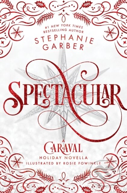 Spectacular (A Caraval Holiday Novella) - Stephanie Garber, Rosie Fowinkle (ilustrátor) - kniha z kategorie Fantasy