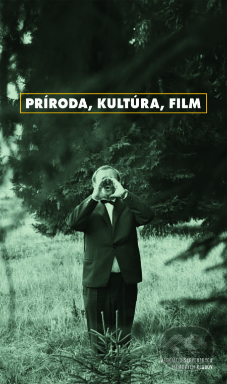 Príroda, kultúra, film - Martin Kaňuch (editor), Slovenský filmový ústav, Asociácia slovenských filmových klubov, 2024