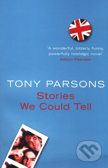 Stories We Could Tell - Tony Parsons, HarperCollins, 2006