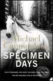 Specimen Days - Michael Cunningham, HarperCollins, 2006