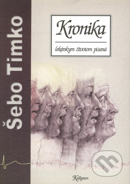Kronika lekárskym životom písaná - Šebo Timko, Kalligram, 1998