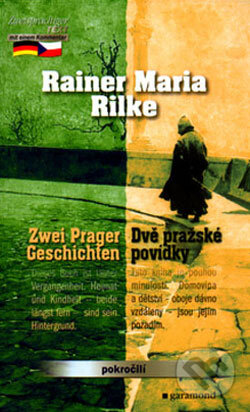 Dvě pražské povídky / Zwei Prager Geschichten - Rainer Maria Rilke, Garamond, 2007