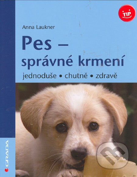 Pes - správné krmení - Anna Laukner, Grada, 2006
