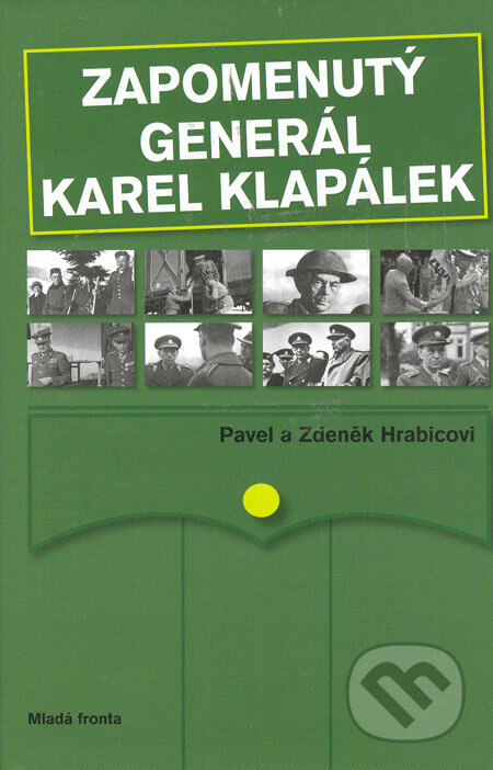 Zapomenutý generál Karel Klapálek - Pavel Hrabic, Zdeněk Hrabic, Mladá fronta, 2006