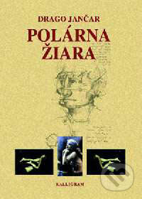 Polárna žiara - Drago Jančar, Kalligram, 2001