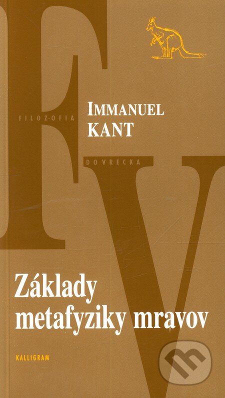 Základy metafyziky mravov - Immanuel Kant, Kalligram, 2004