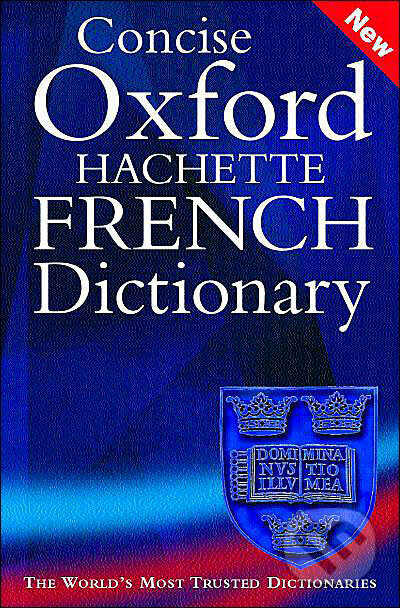 Concise Oxford-Hachette French Dictionary, Oxford University Press, 2004
