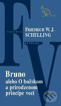 Bruno alebo O božskom a prirodzenom princípe vecí - F.W.J. Schelling, Kalligram, 2004