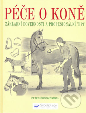 Péče o koně - Peter Brookesmith, Svojtka&Co., 2006