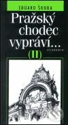 Pražský chodec vypráví... II. - Eduard Škoda, Academia, 2001