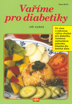 Vaříme pro diabetiky - Jiří Kareš, Agentura VPK, 2006