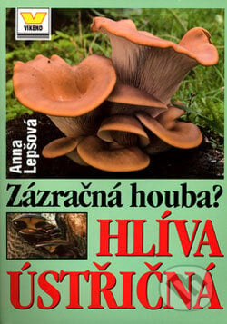 Zázračná houba? Hlíva ústřičná - Anna Lepšová, Víkend, 2001