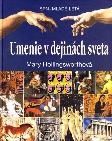 Umenie v dejinách sveta - Mary Hollingsworthová, Slovenské pedagogické nakladateľstvo - Mladé letá, 2006