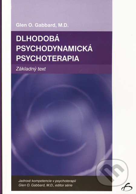Dlhodobá psychodynamická psychoterapia - Glen O. Gabbard, Vydavateľstvo F, 2005