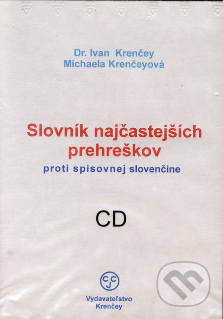 Slovník najčastejších prehreškov proti spisovnej slovenčine - Ivan Krenčey, Michaela Krenčeyová, KRENČEY