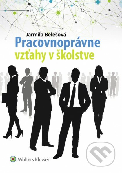 Pracovnoprávne vzťahy v školstve - Jarmila Belešová, Wolters Kluwer, 2017