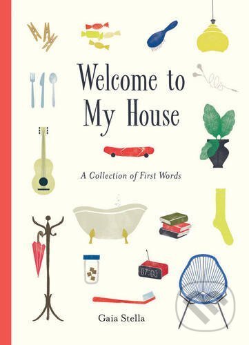 Welcome to My House (A Collection of First Words) - Gaia Stella - kniha z kategorie Naučné knihy