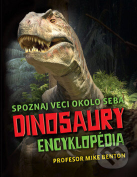 Dinosaury - Encyklopédia - Mike Benton, Svojtka&Co., 2017