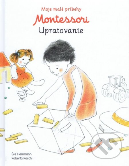 Moje malé príbehy Montessori - Upratovanie, Svojtka&Co., 2017