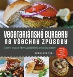Vegetariánské burgery - Lukas Volger, Edice knihy Omega, 2017