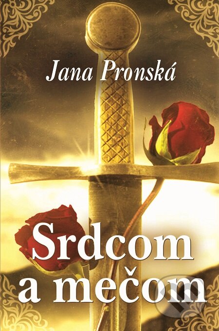 Srdcom a mečom - Jana Pronská, Slovenský spisovateľ, 2017