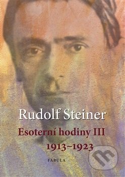 Esoterní hodiny III - Rudolf Steiner, Fabula, 2017